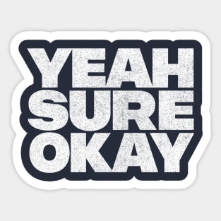 Yeah Sure Okay - Retro Style Typography Design Sticker